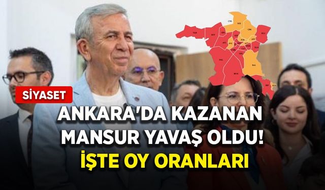 Ankara'da kazanan Mansur Yavaş oldu! İşte oy oranları