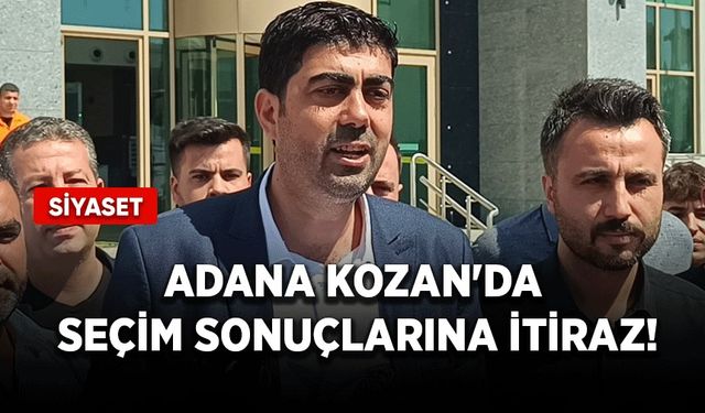 Adana Kozan'da seçim sonuçlarına itiraz!