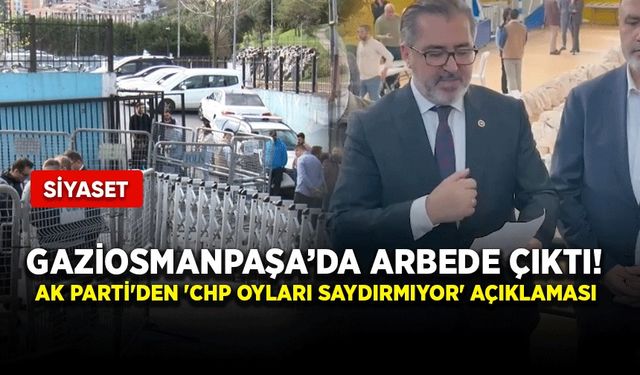 Gaziosmanpaşa’da arbede çıktı! AK Parti'den 'CHP oyları saydırmıyor' açıklaması