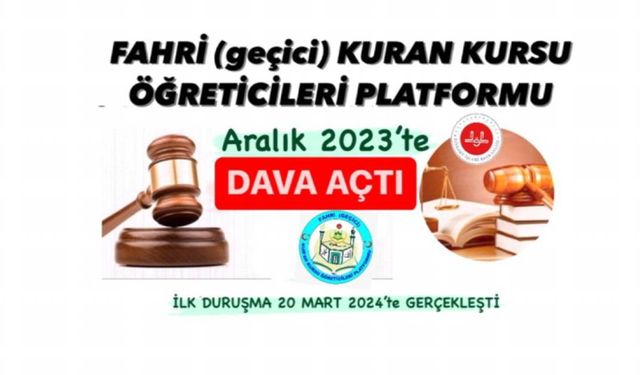 Fahri (geçici) Kuran Kursu Öğreticileri Platformu'nun Aralık 2023’te açtığı dava devam ediyor
