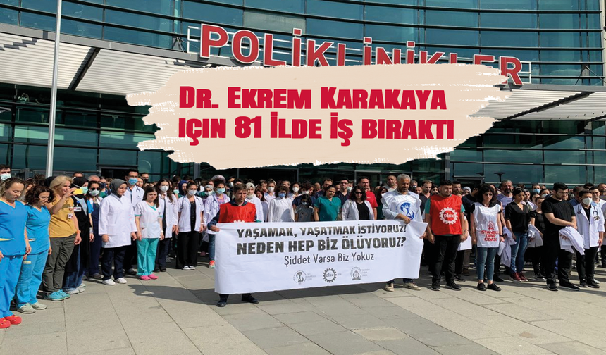 Konya'da öldürülen Dr. Ekrem Karakaya için 81 ilde iş bıraktı