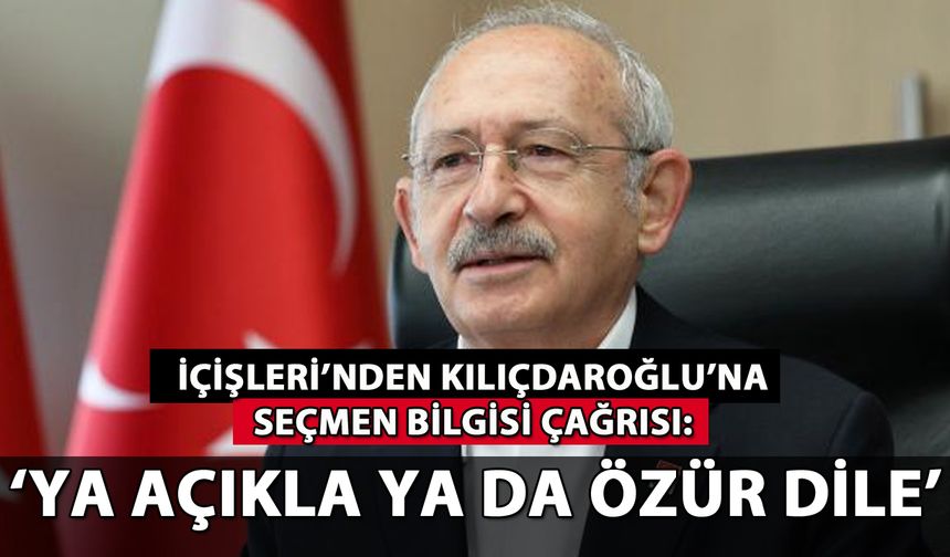 İçişleri'nden Kılıçdaroğlu'na seçmen bilgisi çağrısı: 'Aksi takdirde suç duyurusunda bulunacağız'