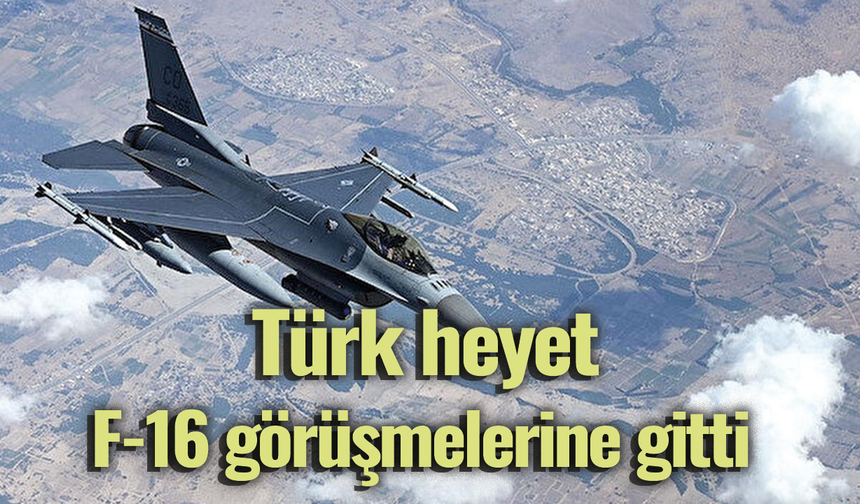 Yunanistan çıldırıyor! Türk heyet F-16 görüşmelerine gitti