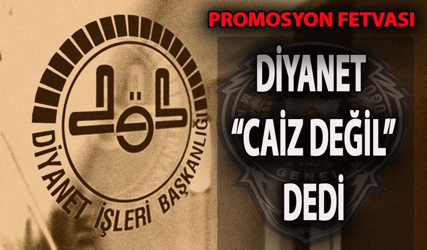 Polis promosyonlarına Diyanet "Caiz değil" dedi