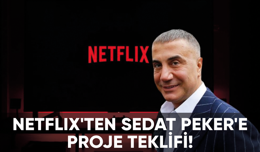 Avukatı paylaştı: Netflix'ten Sedat Peker'e proje teklifi!