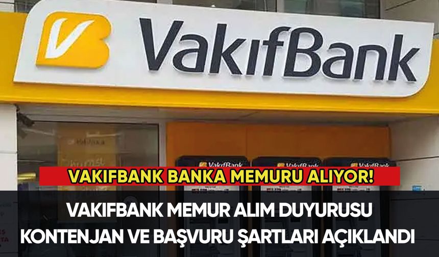 Vakıfbank banka memuru alıyor!