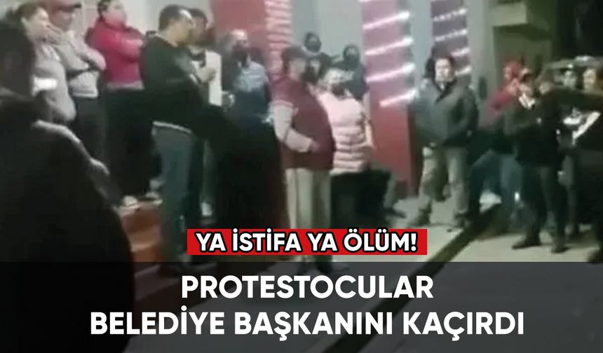 Protestocular belediye başkanını kaçırdı: Ya istifa ya ölüm!
