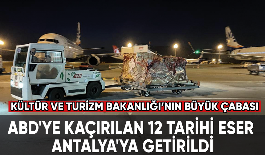 ABD'ye kaçırılan 12 tarihi eser, Antalya'ya getirildi