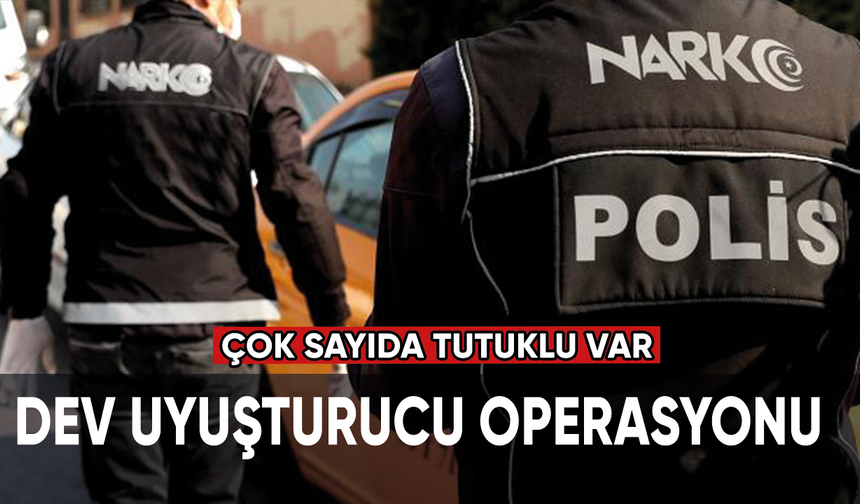 Ankara'da dev uyuşturucu operasyonu... Çok sayıda tutuklu var
