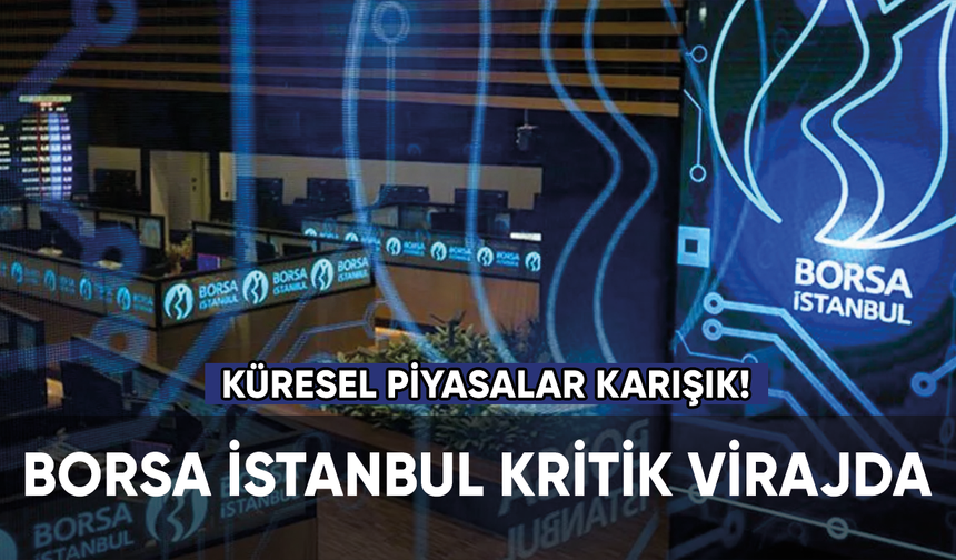 Borsa İstanbul kritik virajda