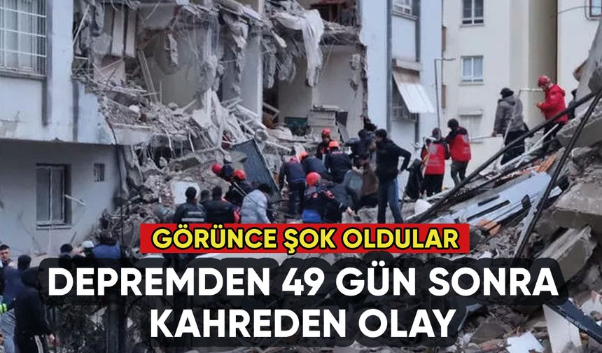 Kahramanmaraş'ta 49 gün sonra kahreden olay: Şok oldular