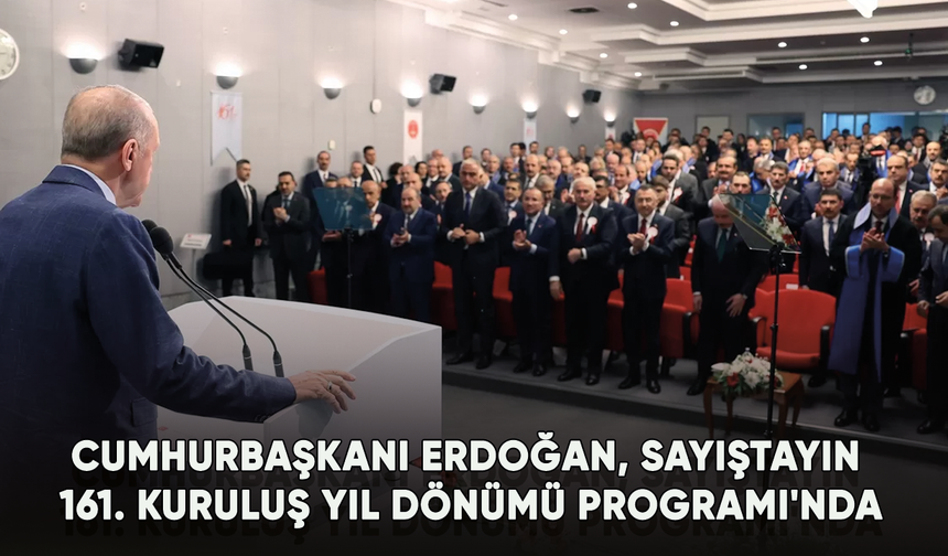 Cumhurbaşkanı Erdoğan, Sayıştayın 161. Kuruluş Yıl Dönümü Programı'nda konuştu