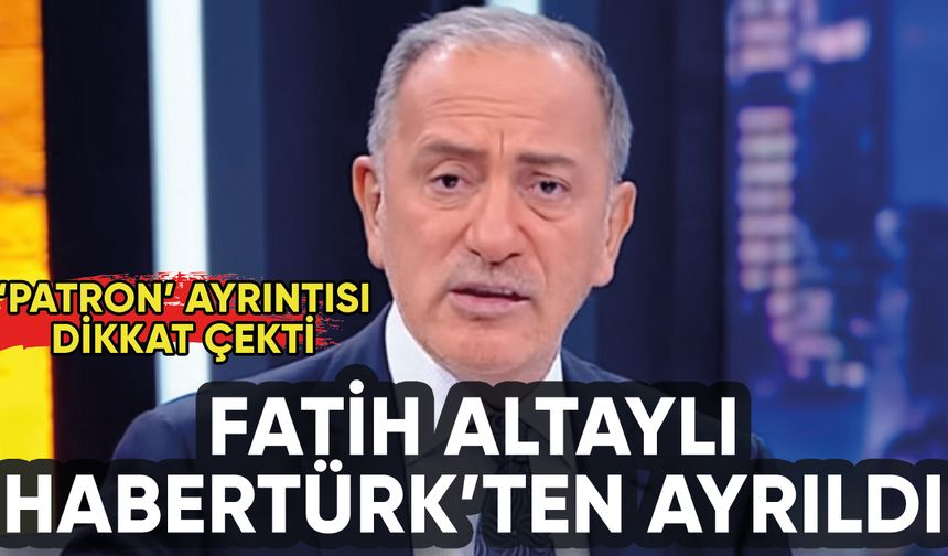 Fatih Altaylı Habertürk'ten ayrıldı