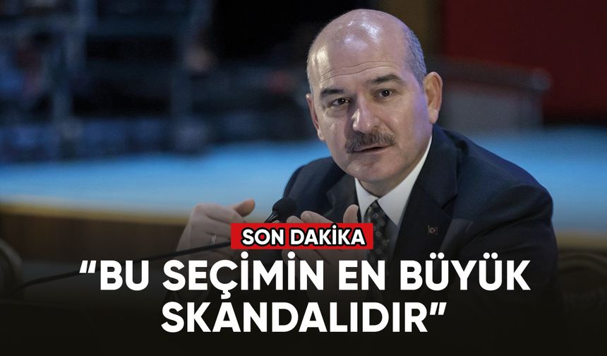İçişleri Bakanı Süleyman Soylu: "Buna YSK müdahale etmelidir"