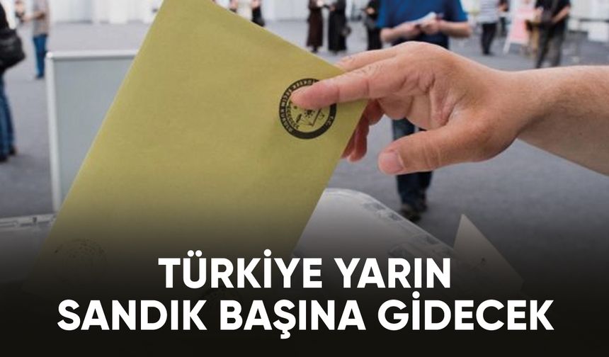 Türkiye yarın sandık başına gidecek! Peki seçim yasakları neler?