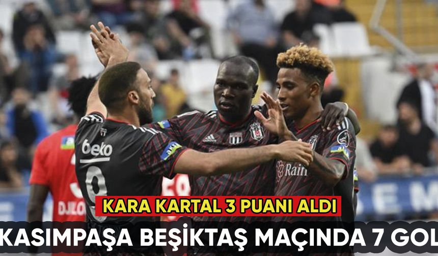Kasımpaşa Beşiktaş maçında 7 gol