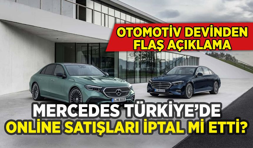 Mercedes Türkiye'de online satışları iptal mi etti?