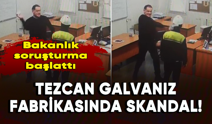 Tezcan Galvaniz fabrikasında skandal: Kağıtları işçinin suratına fırlattı