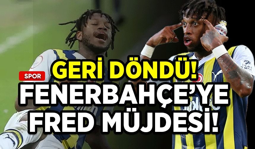 Fenerbahçe'ye Fred müjdesi! Geri döndü!