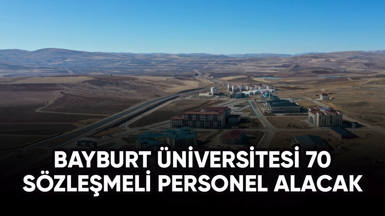 Bayburt Üniversitesi 70 sözleşmeli personel alacak