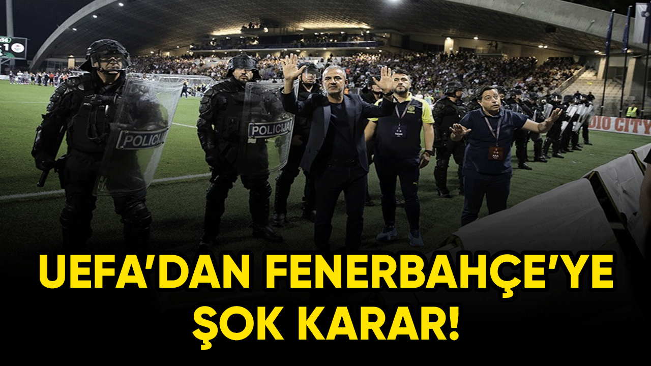 UEFA'dan Fenerbahçe'ye şok karar!