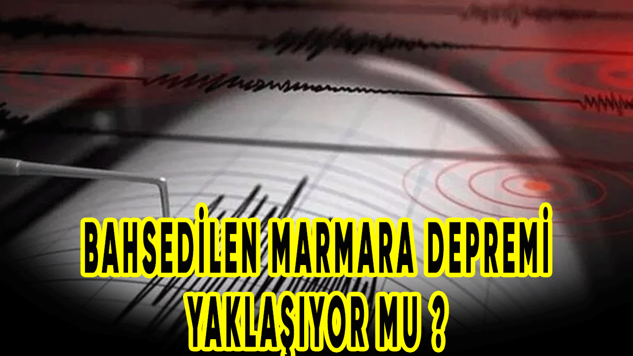 Bahsedilen Marmara depremi yaklaşıyor mu ?