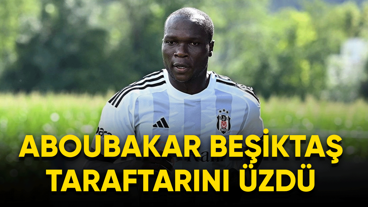Aboubakar Beşiktaş taraftarını üzdü