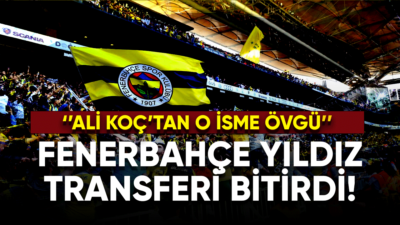 Fenerbahçe yıldız transferinde sona yaklaştı