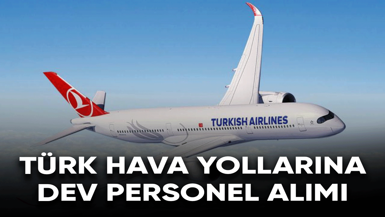 Türk Hava Yollarına dev personel alımı