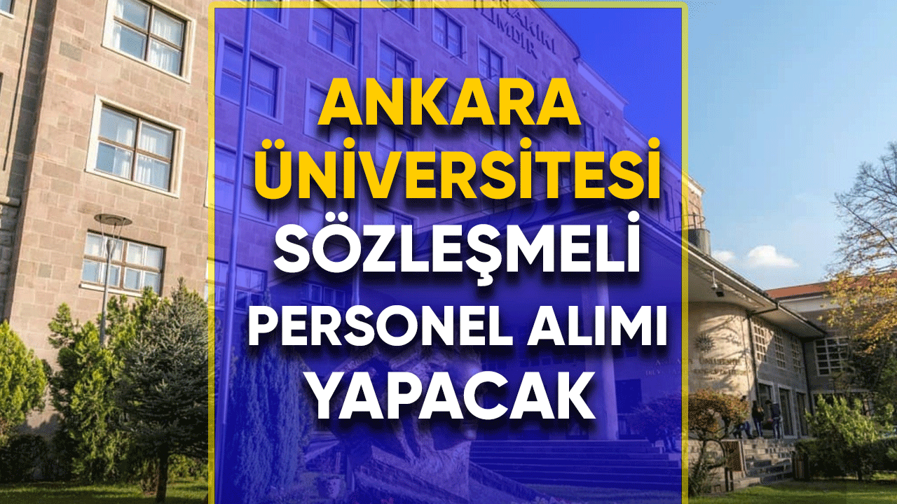 Ankara Üniversitesi sözleşmeli personel alacak