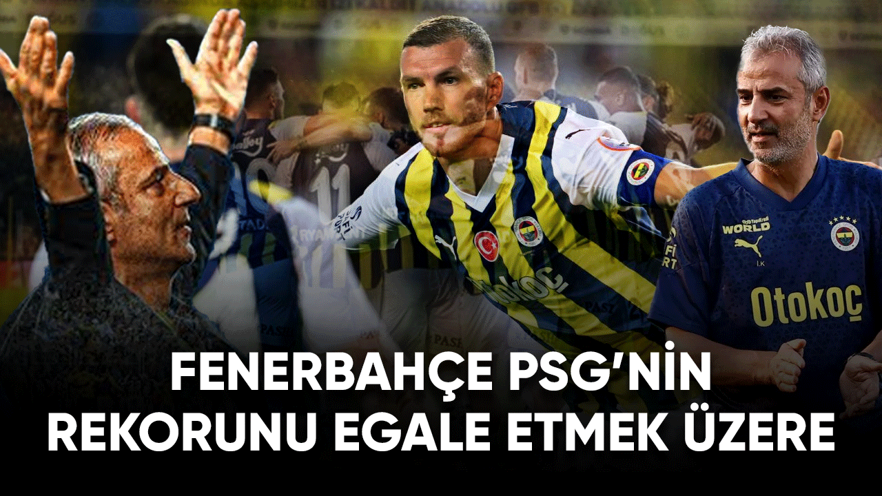 Fenerbahçe PSG'nin rekorunu egale etmek üzere