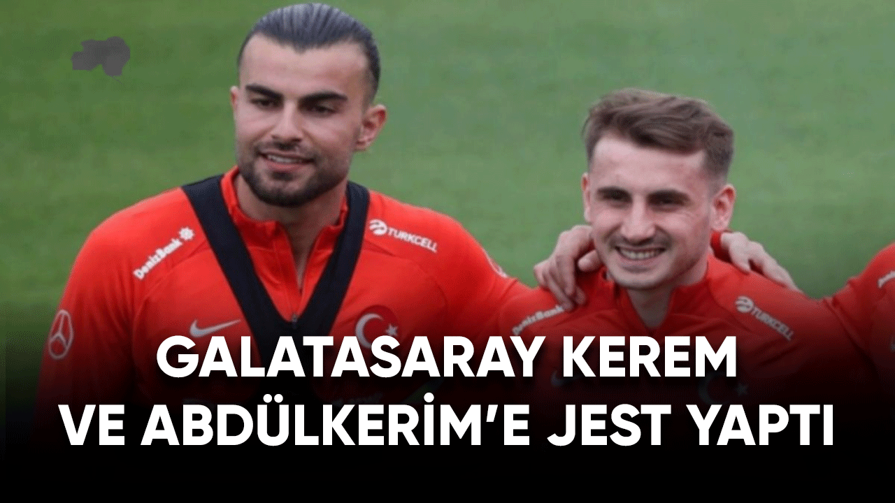 Galatasaray  Kerem ve Abdülkerim'e Jest yaptı