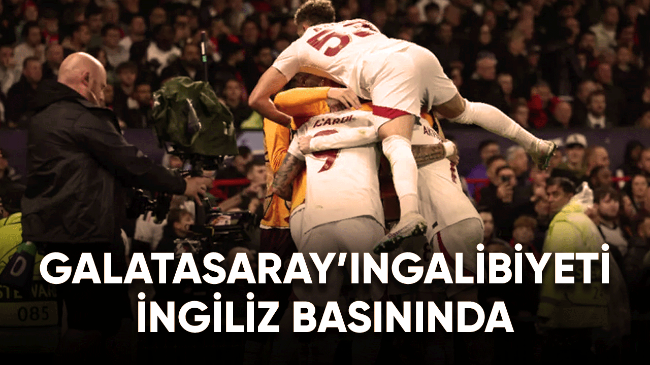 Galatasaray'ın Manchester galibiyeti İngiliz basınında