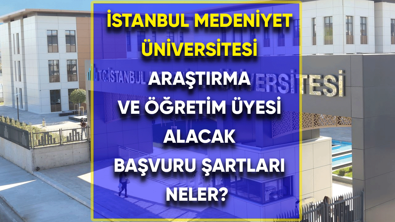 İstanbul medeniyet Üniversitesi Araştırma ve Öğretim Görevlisi alacak