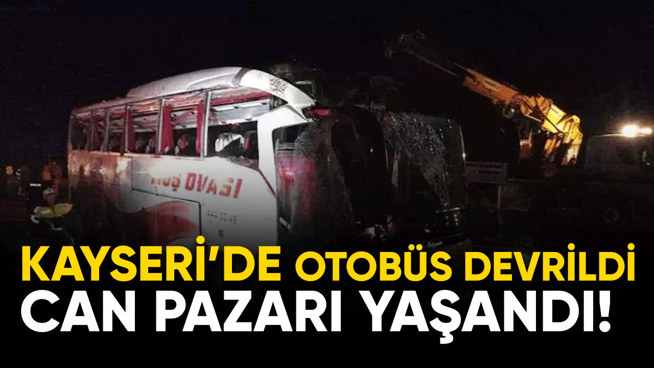 Kayseri'de otobüs devrildi! Olay yerinde can pazarı yaşandı