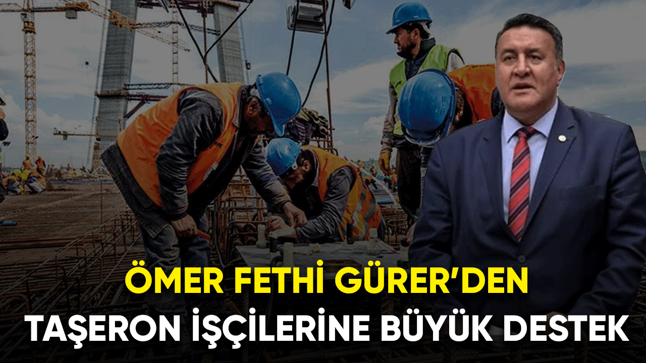 Ömer Fethi Gürer'den taşeron işçilerine büyük destek