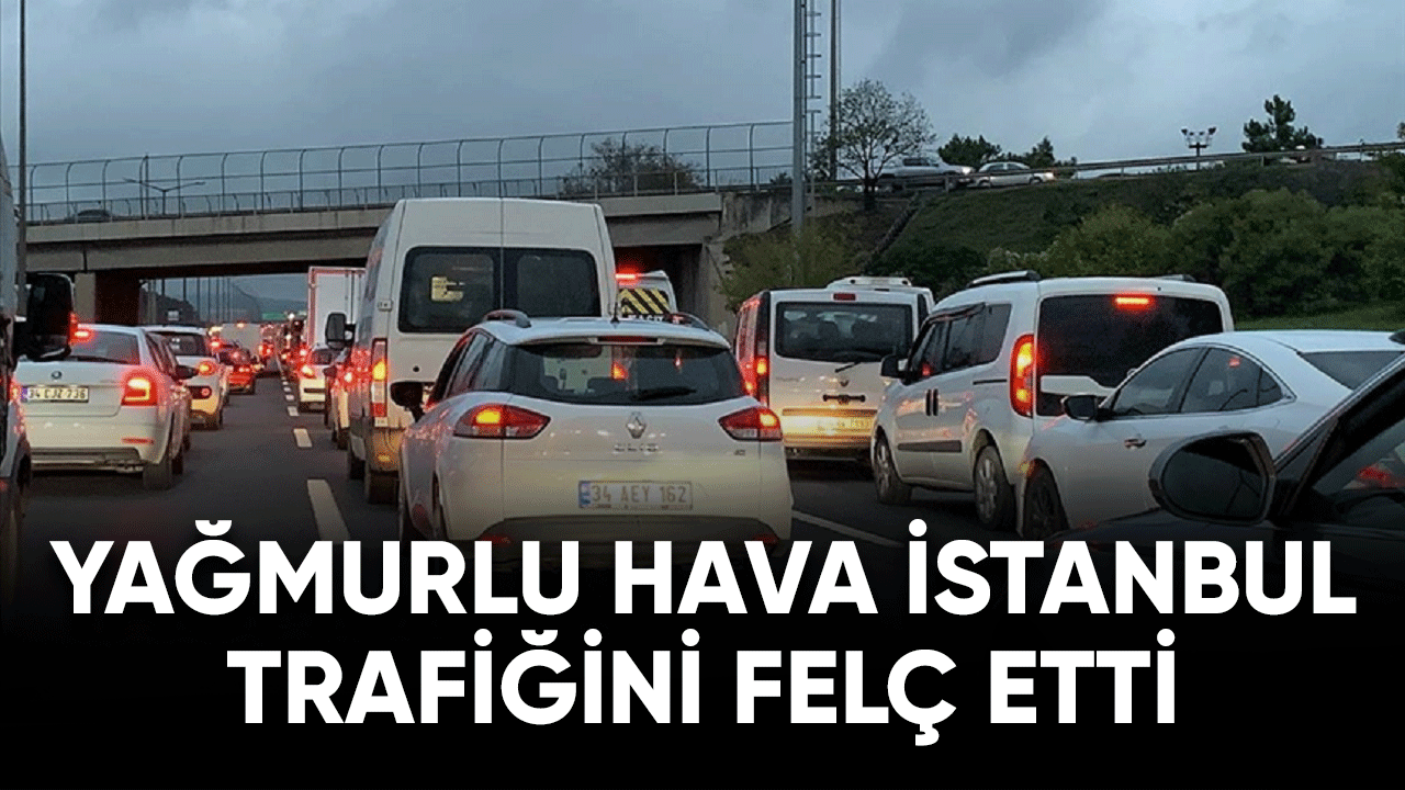 Sağanak Yağmur İstanbul trafiğini felç etti