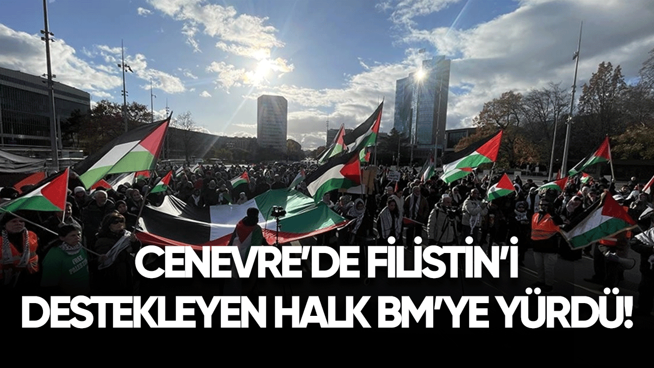 Cenevre'de Filistin'i destekleyen halk BM'ye yürüdü!