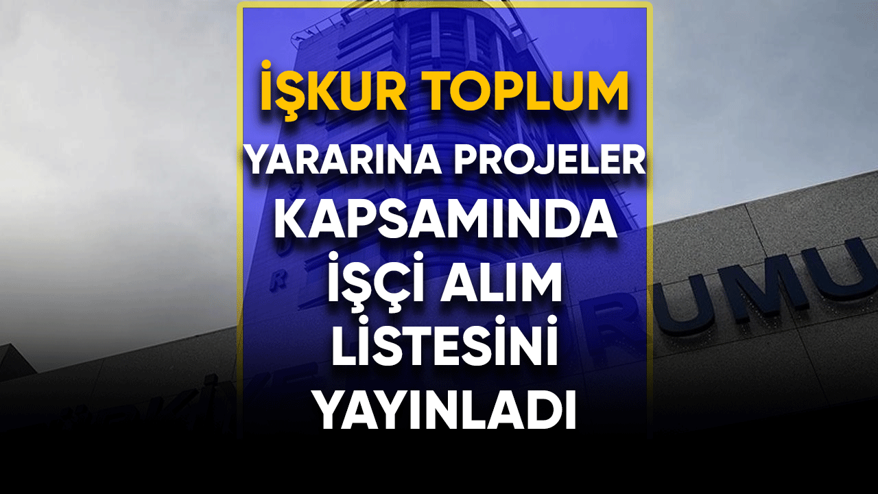 İŞKUR TYP işçisi alacak! Çok sayıda şehir için liste yayınlandı