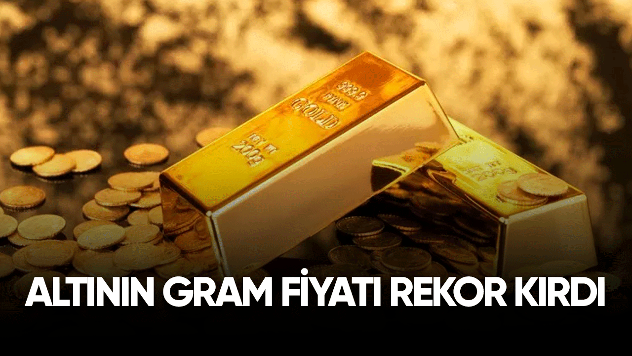 Altının gram fiyatı rekor kırarak güne başladı!