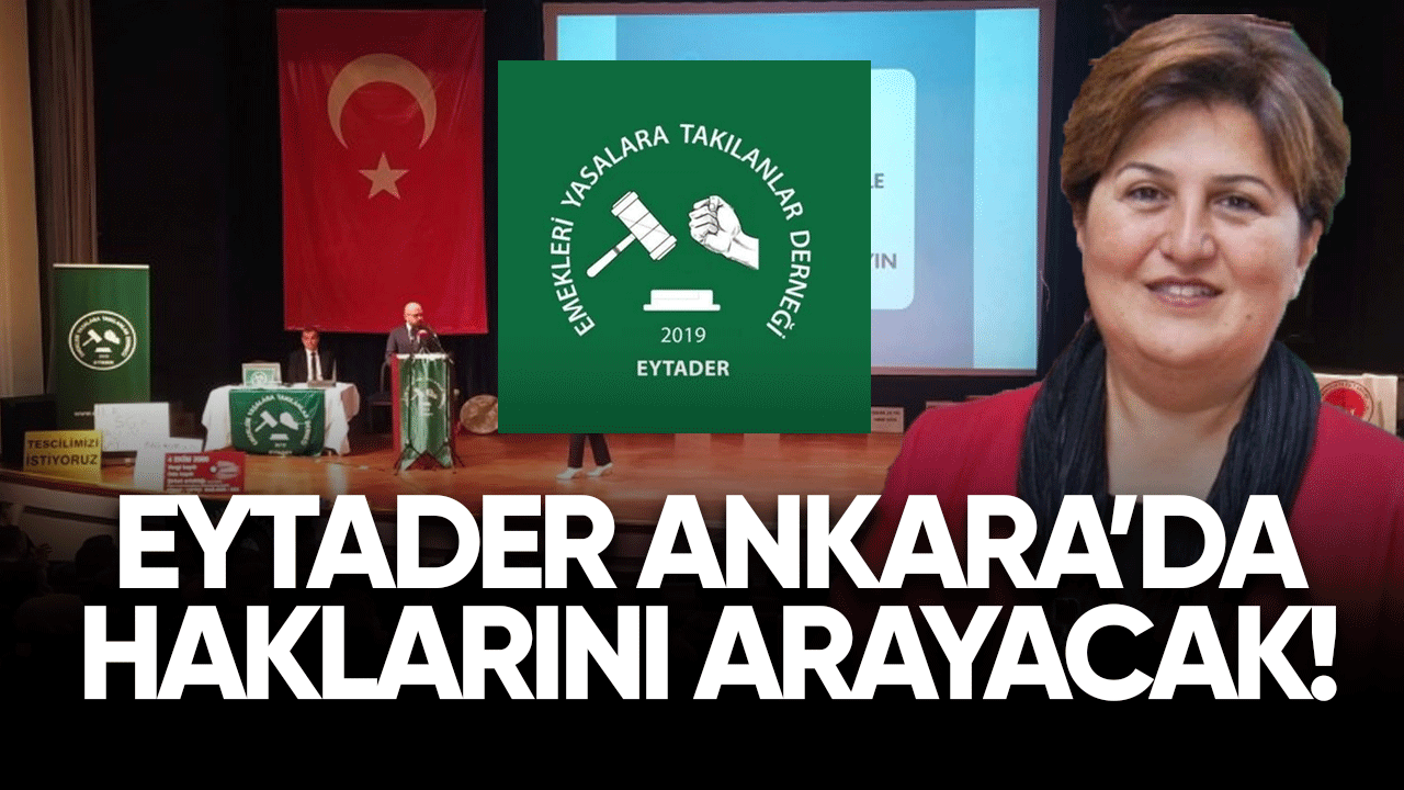 EYTADER Ankara'da haklarını arayacak!