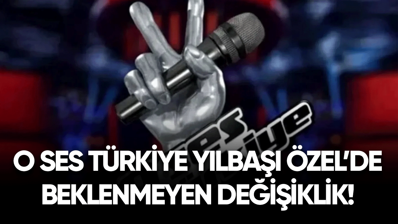 O Ses Türkiye Yılbaşı Özel'de beklenmeyen değişiklik!