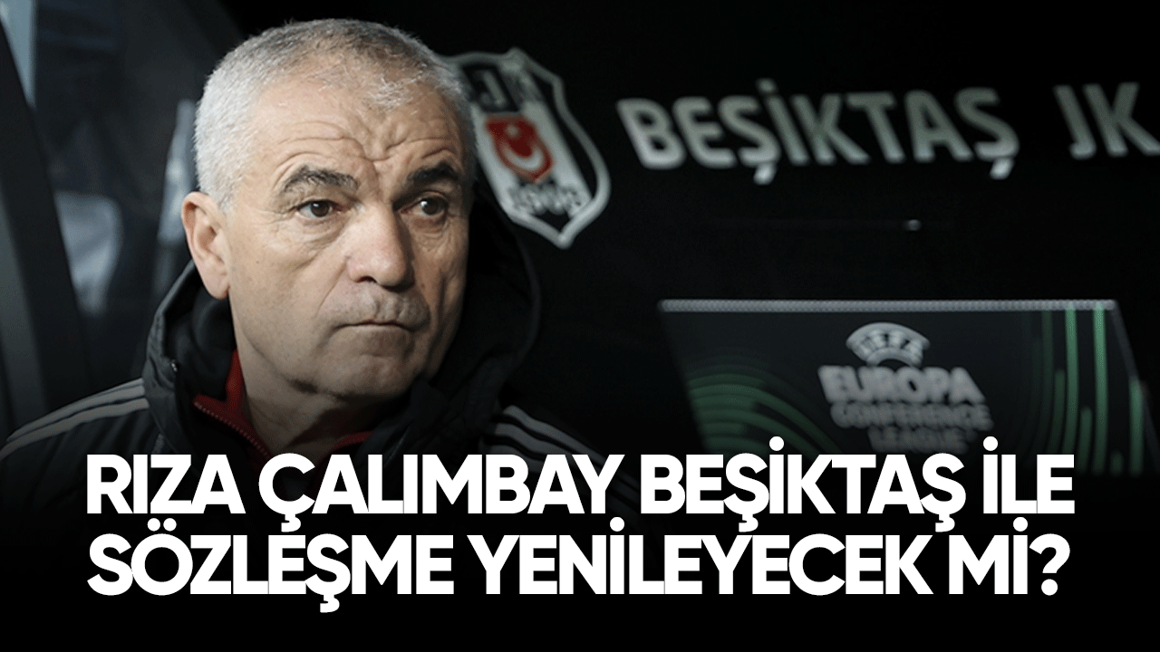Rıza Çalımbay Beşiktaş ile sözleşme yenileyecek mi?