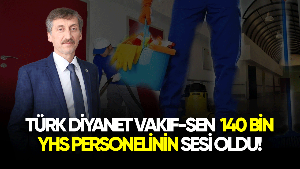 Türk Diyanet Vakıf-Sen 140 bin YHS personelinin sesi oldu!