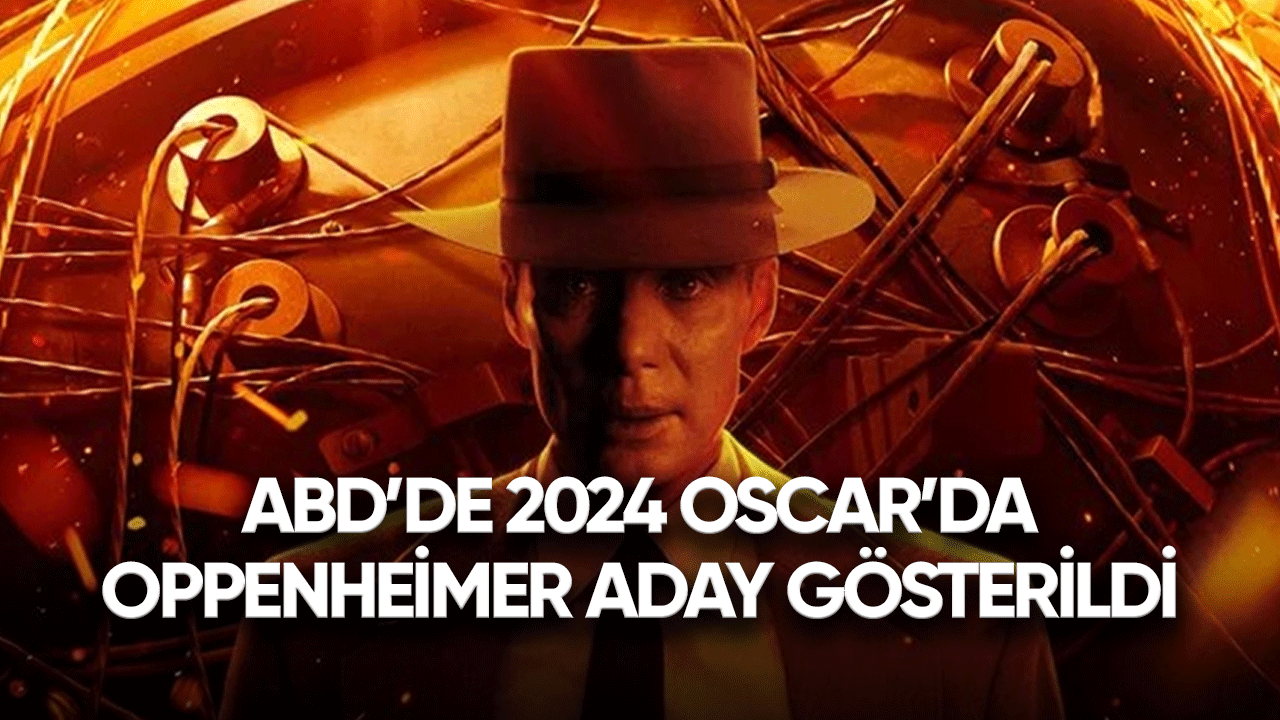 ABD'de 2024 Oscar'da Oppenheimer aday gösterildi