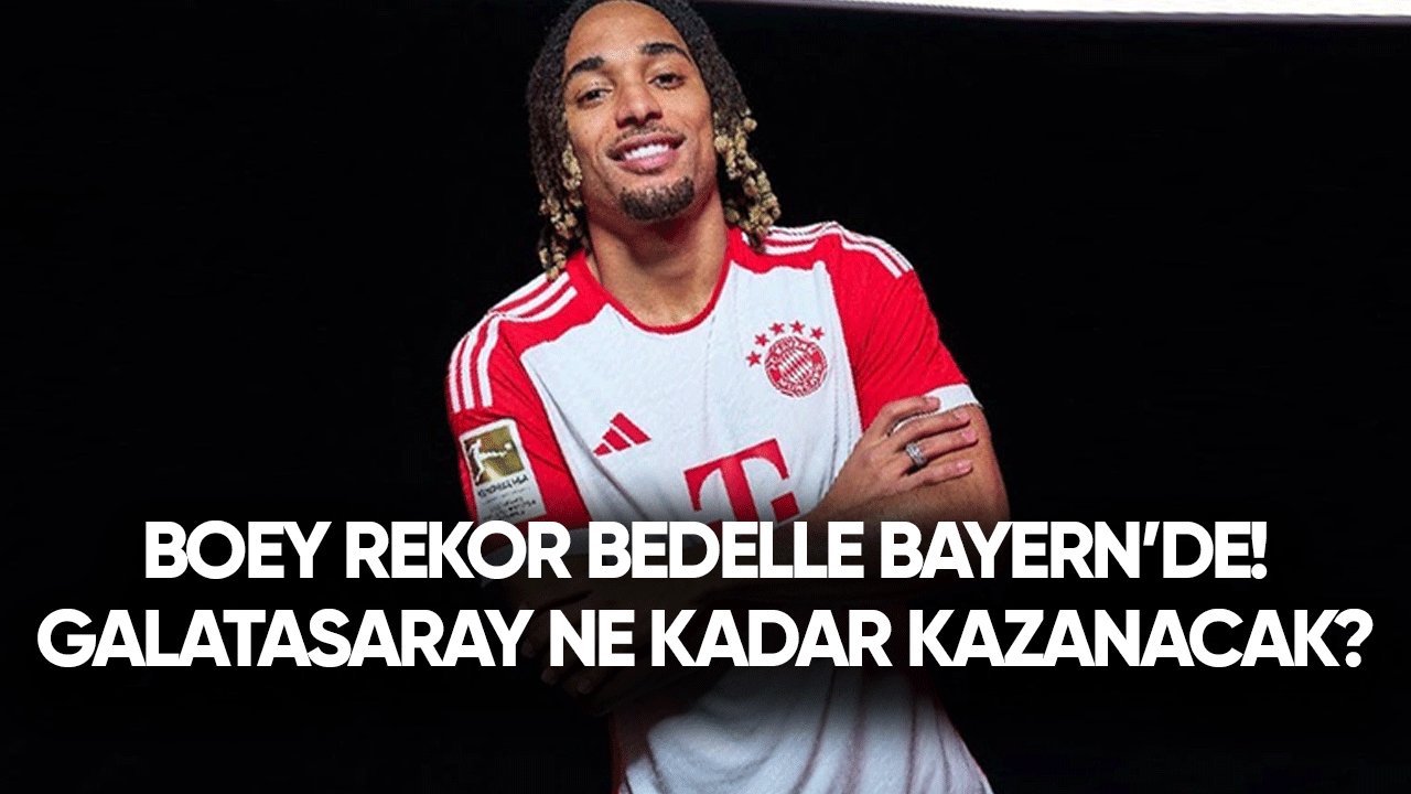 Boey rekor bedelle Bayern'de! Galatasaray transferden ne kadar kazandı?