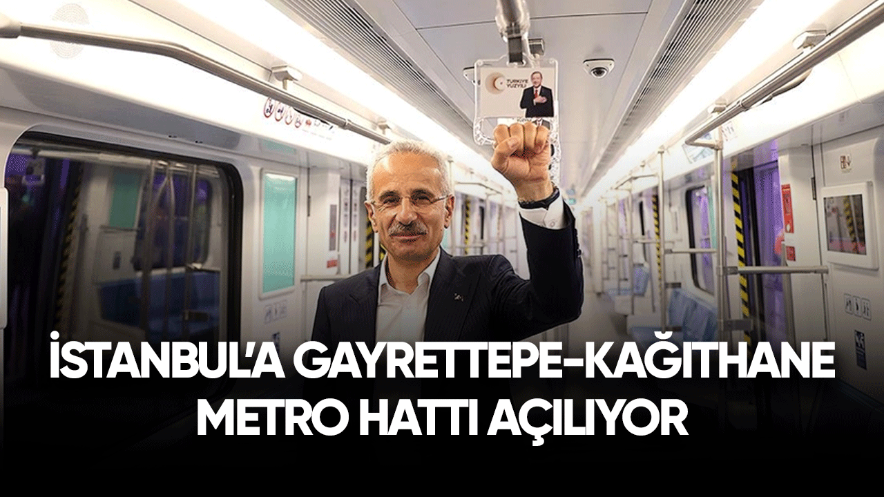 İstanbul'a  Gayrettepe-Kağıthane Metro Hattı açılıyor