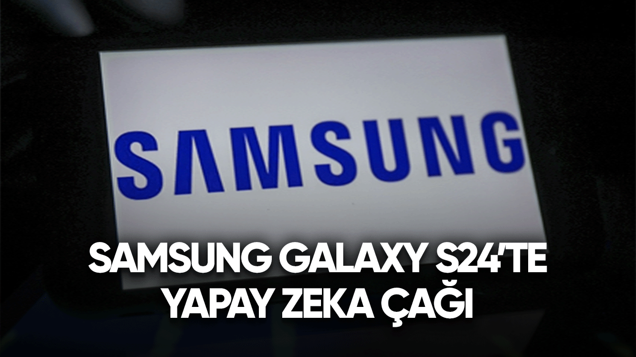 Samsung Galaxy S24'te yapay zeka çağı