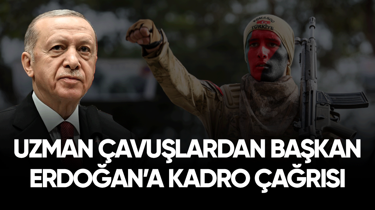 Uzman çavuşlardan Başkan Erdoğan'a kadro çağrısı